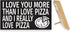 JennyGems I Love You More Than I Love Pizza and I Really Love Pizza, Funny Pizza Gifts, Pizza Kitchen Decor, Pizza Shop Signs, Wall Hanging, 9 1/2 x 5 1/2"