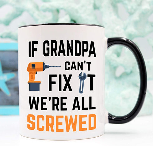 YouNique Designs If Grandpa Cant Fix It Were All Screwed Mug, 11 Ounces, Funny Grandpa Coffee Mug (Black Handle)