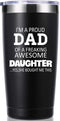 I'm a Proud Dad of a Freaking Awesome Daughter 20 OZ Tumbler.Father Dad Gifts from Daughter,Son,Wife.Birthday,Christmas Gifts for New Dad,Father,Husband,Men Travel Mug(Black)