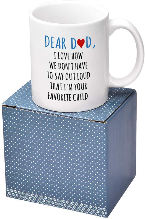 Dear Dad Im Your Favorite Child Coffee Mug - Coffee Mug for Dad from Daughter Son - Fathers Day Mug for Dad from Daughter Son - Coffee Mugs for Dad 11Oz