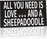 JennyGems Sheepadoodle Sign, All You Need Is Love and a Sheepadoodle, Wood Sign, 9.5x5.5 Inches, Sheepadoodle Mom, Sheepadoodle Gifts, Sheepadoodle Decor, American Made