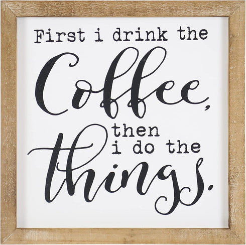 SANY DAYO HOME First I Drink The Coffee Then I Do The Things Rustic Wood Framed Coffee Signs 12 X 12 inch Hanging Farmhouse Wall Art Decor for Home, Kitchen, Coffee Bar