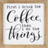 SANY DAYO HOME First I Drink The Coffee Then I Do The Things Rustic Wood Framed Coffee Signs 12 X 12 inch Hanging Farmhouse Wall Art Decor for Home, Kitchen, Coffee Bar