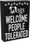JennyGems Dogs Welcome People Tolerated Sign, 8x6 Inch Hanging Wall Art, American Made, Dog Decor, Dog Gifts, Funny Dog Signs