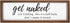 VILIGHT Get Naked Sign - Farmhouse Bathroom Signs - Funny Guest Half Bath Decor - 16x5 Inches
