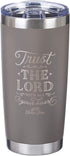 Trust In The Lord Proverbs 3:5 Grey Christian Travel Mug for Women or Men (20oz Stainless Steel Double-Wall Vacuum Insulated Tumbler with Lid)
