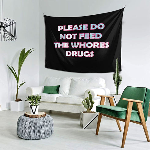 NETZXH PLEASE DO NOT FEED THE WHORE DRUGS small Tapestry 60x 40inch Wall Hanging Art Wall Hanging Tapestry for Living Room Bedroom Home Decor