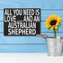 JennyGems All You Need Is Love and an Australian Shepherd Sign, Australian Shepherd Gifts, Australian Shepherd Decor, Australian Shepherd Mom, 8x6 in Wood Wall Hanging