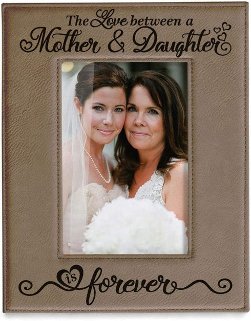 KATE POSH The Love Between a Mother & Daughter is Forever Engraved Leather Picture Frame, Mother of The Bride, First Mother's Day, Mommy & Me (4x6-Vertical)