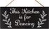 JennyGems Funny Kitchen Signs, This Kitchen is for Dancing, 6x13 Hanging Wood Wall Decor Signs, Farmhouse Kitchen Decor, Kitchen Decorations, Funny Kitchen Wall Art, Home Decor, American Made