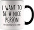 YouNique Designs I Want to Be A Nice Person But Everyone Is So Stupid Mug, 11 Ounces, Funny Coffee Mug for Women And Men (Black Handle)