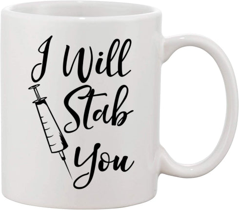I Will Stab You - Funny Nurse Week + Day Gag Gift Ideas For Coffee Mugs For Nurses - Nursing Graduation Mug Gift and Presents - Nursing Mugs For Nurses Birthday and Cute Coffee Cups For Nursing Gifts!