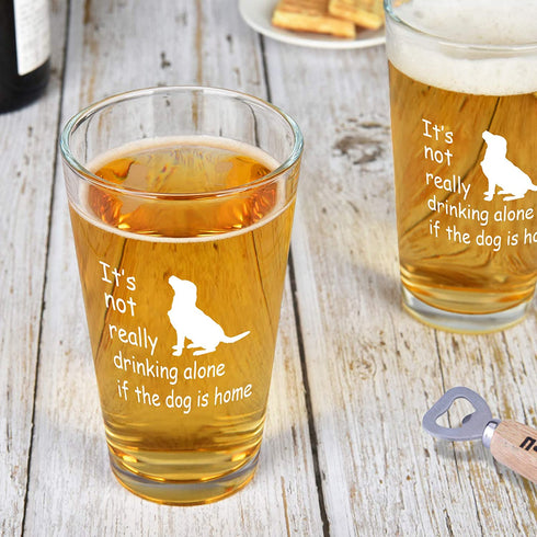 Dog Lover Gift, Its Not Really Drink Alone If The Dog Is Home Beer Pint Glass, 15 Oz Funny Dog Lover Beer Glass for Her Him Friend Dog Lover Family, Funny Gift Idea for Christmas Birthday Daily Use