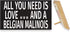 JennyGems Belgian Malinois Sign, All You Need Is Love and a Belgian Malinois, Wood Sign, 9.5x5.5 Inches, Belgian Malinois Mom, Belgian Malinois Gifts, Belgian Malinois Decor, American Made