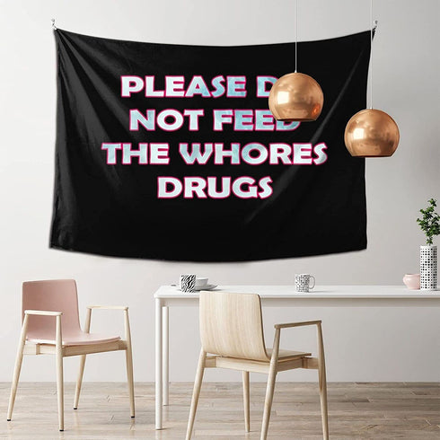 NETZXH PLEASE DO NOT FEED THE WHORE DRUGS small Tapestry 60x 40inch Wall Hanging Art Wall Hanging Tapestry for Living Room Bedroom Home Decor