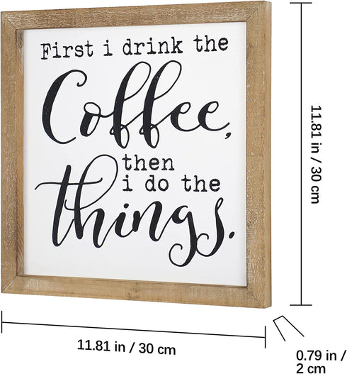 SANY DAYO HOME First I Drink The Coffee Then I Do The Things Rustic Wood Framed Coffee Signs 12 X 12 inch Hanging Farmhouse Wall Art Decor for Home, Kitchen, Coffee Bar