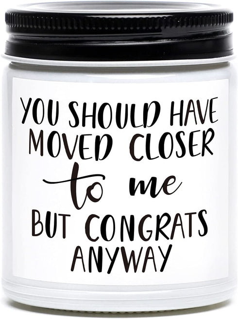Housewarming Gift for New Home, You Should Have Moved Closer to Me Scented Candle, First Home Gift, Moving Away Gift Ideas for Women and Men (White)