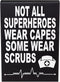 JennyGems Nurse Gifts, Nurse Appreciation, Not All SuperHeroes Wear Capes Some Wear Scrubs, Nurse Signs, Nursing Decor, 6x8 in, Made in USA
