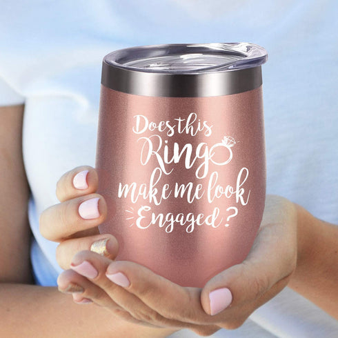 Does This Ring Make Me Look Engaged Wine Tumbler, Engagement Gift Idea for Bridal Shower, Insulated Wine Tumbler Wedding Gift for Fiance Newlyweds Couples Bride