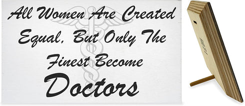 JennyGems All Women Are Created Equal But Only the Finest Become Doctors, 9.5x5.5 Wood Wall Decor, Shelf Sitter, Medical Student Gifts, Doctor Decor, Doctor Gifts, Doctor Signs, American Made