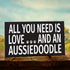 JennyGems All You Need Is Love And An Aussiedoodle Sign, 9.5x5.5 Inches, Aussiedoodle Mom, Aussiedoodle Gifts, Aussiedoodle Dogs, Aussiedoodle Decor, American Made