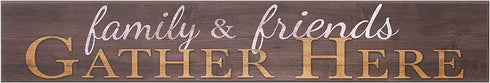 Patton Wall D©cor Family and Friends Gather Here Wood Wall Art Decorative Sign, 6" x 36", Brown