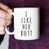 I Like His Beard, I Like Her Butt Couples Funny Coffee Mug Set 11oz - Unique Wedding Gift For Bride and Groom - His and Hers Anniversary Present Husband and Wife - Engagement Gifts For Him and Her