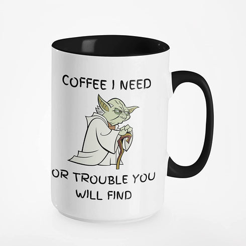 I Need Coffee Mug - Or Trouble You Will Find Funny Gift Idea (Black, 15oz)