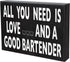 JennyGems All You Need is Love and a Good Bartender Sign, Bartender Gifts, 8x6 inches, Wall Hanging, Home Bar Decor, American Made