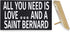 JennyGems Saint Bernard Sign, All You Need is Love and A Saint Bernard, Wood Sign, 9.5x5.5 Inches, Saint Bernard Mom, Saint Bernard Gifts, Saint Bernard Dogs, Saint Bernard Decor, American Made