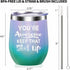 You're Awesome Keep That Up - Thank you, New Job,Mother's Day, Inspirational,Christmas,Funny Birthday Gifts Idea for Women, Coworkers, Employee - 12oz WineTumbler Cup - Multicolor