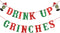 Drink Up Grinches Banner Red and Green Glitter- Christmas Party Supplies, Grinch Christmas Decorations, The Grinch Christmas Decorations, Christmas July Party Decorations,Grinch Backdrop, Grinch Decorations for Home Office Mantel