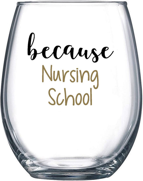Because Nursing School - Funny Wine Glass 15 oz - Funny Gifts for Nursing Students, for Women, Men, Coworker Gift