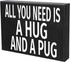 JennyGems All You Need Is A Hug And A Pug Sign, 8x6 Inch Hanging Wall Art, American Made, Pug Decor, Pug Gifts, Pug Moms, Wall Hanging