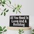 JennyGems Bulldog Sign, All You Need Is Love And A Bulldog, Wood Sign, 9.5x5.5 Inches, Bulldog Mom, Bulldog Gifts, Bulldog Dogs, Bulldog Decor, American Made