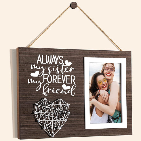 Best Sisters Gifts from Sister Picture Frame Mothers Day Gifts for Sister from Sister, Friend Gifts for Women Birthday Gifts for Sister in Law Soul Sister-Always My Sister Forever My Friend-4x6 Photo