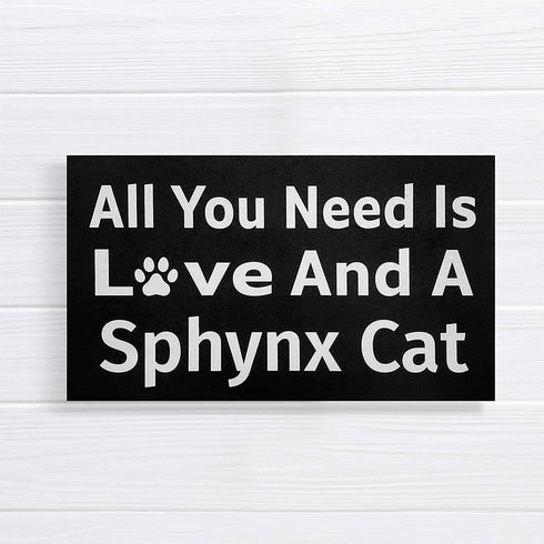 JennyGems Sphynx Sign, All You Need is Love and A Sphynx Cat, Wood Sign, 9.5x5.5 Inches, Sphynx Mom, Sphynx Gifts, Sphynx Cat, Sphynx Decor, American Made