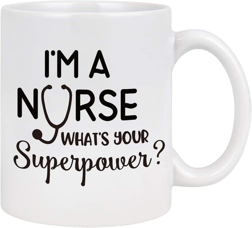 Nurse Mug for Women I™m a Nurse What™s Your Superpower Coffee Mug Nurse Coffee Mug Nurse Week Nurses Graduation Birthday Mug for Nurse Friends Nurse Coffee Cup White 11 Ounce