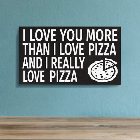 JennyGems I Love You More Than I Love Pizza and I Really Love Pizza, Funny Pizza Gifts, Pizza Kitchen Decor, Pizza Shop Signs, Wall Hanging, 9 1/2 x 5 1/2"