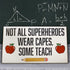 JennyGems Not All Superheroes Wear Capes, Some Teach Sign, Teacher Desk or Wall Art Sign, Teacher Appreciation, Gifts for Teachers, Desk Decor and Plaque, 9.5x5.5 Inches