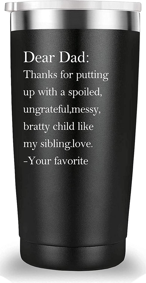 Dear Dad Thanks for Putting Up with a Spoiled Travel Mug Tumbler.Funny Father's Day Birthday Christmas Gifts for Men Papa New Dad Father Daddy from Son Daughter Wife.(20 oz Black)