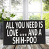 JennyGems Shih-Poo Sign, All You Need Is Love and a Shih-Poo, Wood Sign, 9.5x5.5 Inches, Shihpoo Mom, Shih-poo Gifts, Shih Poo Decor, American Made