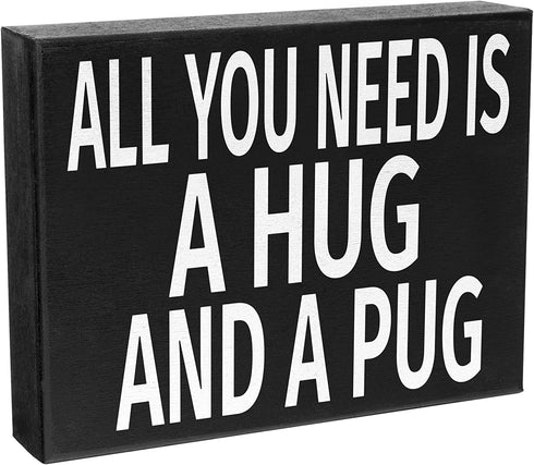 JennyGems All You Need Is A Hug And A Pug Sign, 8x6 Inch Hanging Wall Art, American Made, Pug Decor, Pug Gifts, Pug Moms, Wall Hanging