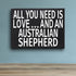 JennyGems All You Need Is Love and an Australian Shepherd Sign, Australian Shepherd Gifts, Australian Shepherd Decor, Australian Shepherd Mom, 8x6 in Wood Wall Hanging