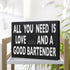 JennyGems All You Need is Love and a Good Bartender Sign, Bartender Gifts, 8x6 inches, Wall Hanging, Home Bar Decor, American Made