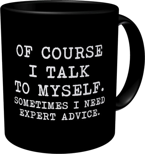 Aviento Black Of Course I Talk To Myself, Sometimes I Need Expert Advice 11 Ounces Funny Coffee Mug