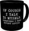 Aviento Black Of Course I Talk To Myself, Sometimes I Need Expert Advice 11 Ounces Funny Coffee Mug