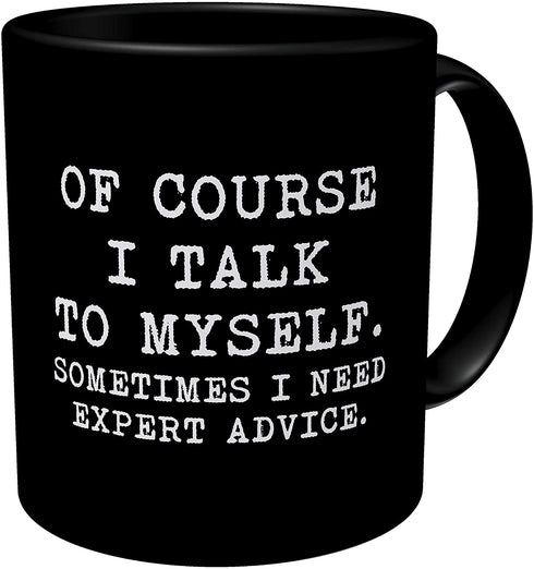Aviento Black Of Course I Talk To Myself, Sometimes I Need Expert Advice 11 Ounces Funny Coffee Mug
