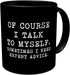 Aviento Black Of Course I Talk To Myself, Sometimes I Need Expert Advice 11 Ounces Funny Coffee Mug