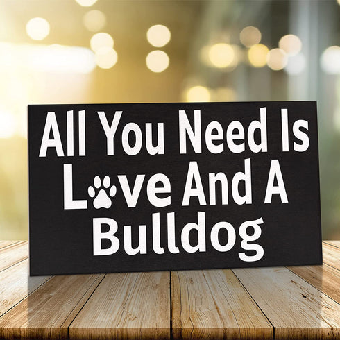 JennyGems Bulldog Sign, All You Need Is Love And A Bulldog, Wood Sign, 9.5x5.5 Inches, Bulldog Mom, Bulldog Gifts, Bulldog Dogs, Bulldog Decor, American Made